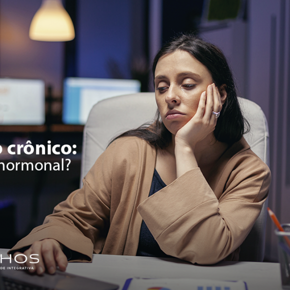 Cansaço Crônico – Distúrbio Hormonal?